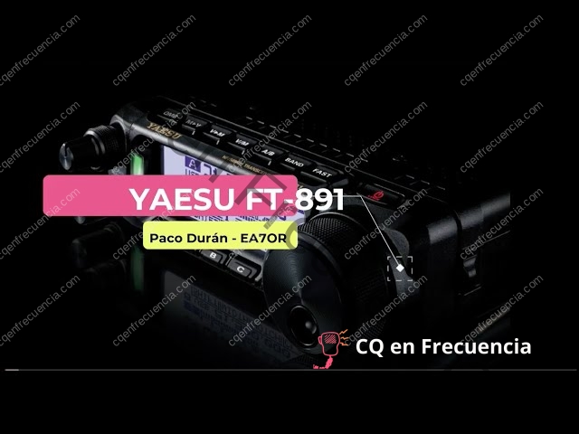 Guía completa del Yaesu FT-891: configuración, características y opiniones