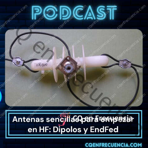 EP51 – Antenas sencillas para empezar en HF: Dipolos y EndFed con EA4FW
