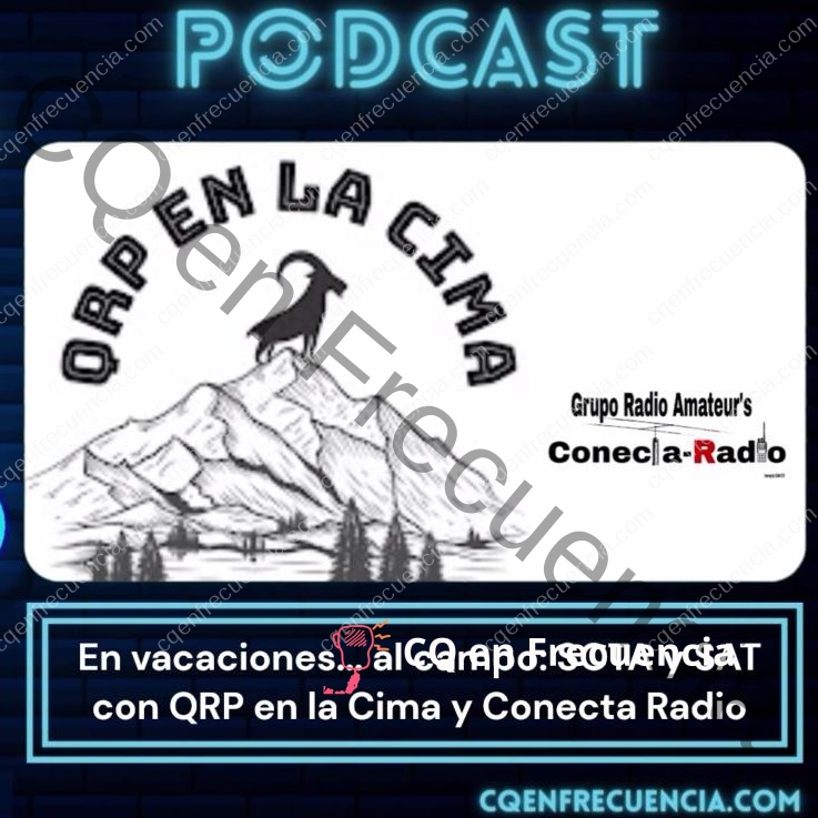 EP57 – En vacaciones…al campo: SOTA y SAT con QRP en la Cima y Conecta Radio
