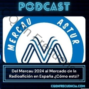 EP60 - Del Mercau 2024 al Mercado de la Radioafición en España ¿Cómo está?