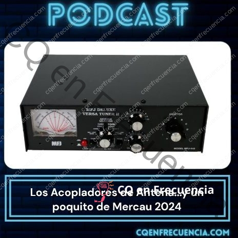 EP65 – Los Acopladores de Antena…y un poquito de Mercau 2024