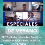 EP75 V3 - Tertulia sobre Satélites con EA8CAZ, EA3IMR, EA3IPX y EA6APJ