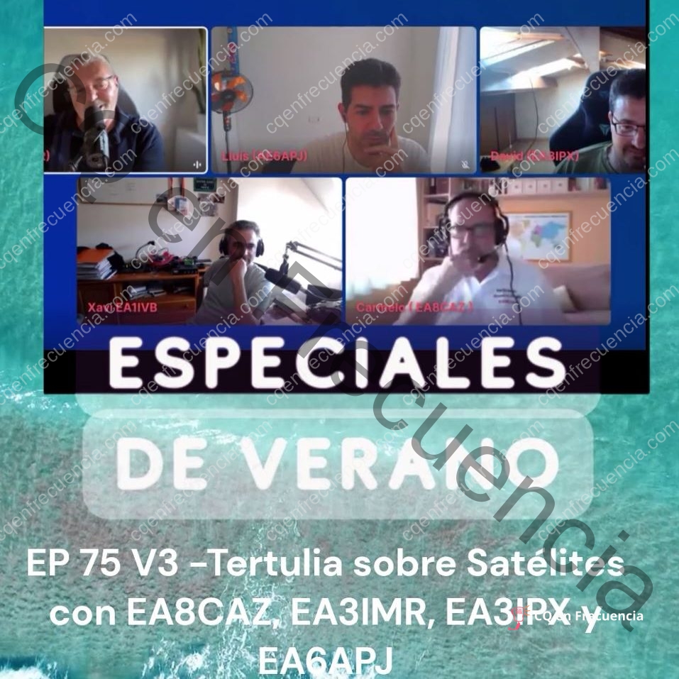 EP75 V3 – Tertulia sobre Satélites con EA8CAZ, EA3IMR, EA3IPX y EA6AP