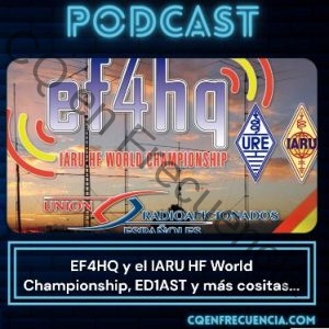 EP72 - EF4HQ y el IARU HF World Championship, ED1AST y más cositas…