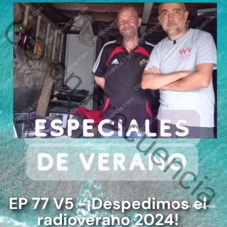 EP77 V5 – ¡Despedimos el Radioverano 2024!