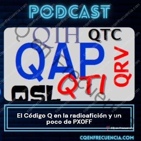 EP85 – El Código Q en la radioafición y un poco de PX0FF