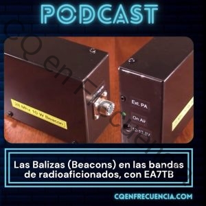 EP89 - Las balizas (Beacons) en las bandas de radioaficionado, con EA7TB