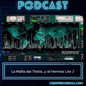 104 - La Mafia del Thetis...y el Hermes Lite 2 (Transceptor SDR)