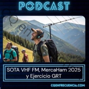 119 - SOTA VHF FM, MercaHam 2025 y Ejercicio GRT