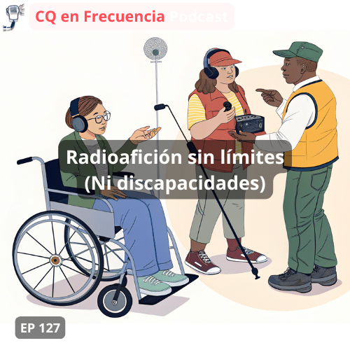 127 – Radioafición sin límites (Ni discapacidades)