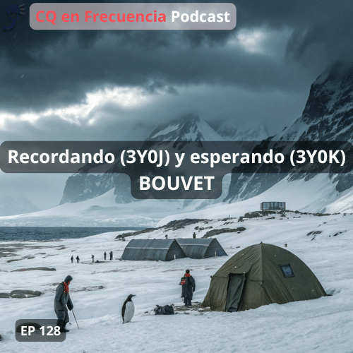 128 – Recordando (3Y0J) y esperando (3Y0K) Bouvet