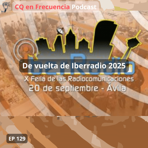 129 – De vuelta de Iberradio 2025