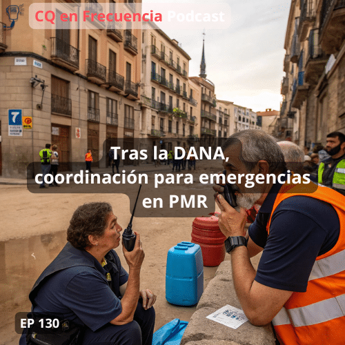 130 – Tras la DANA, coordinación para emergencias en PMR