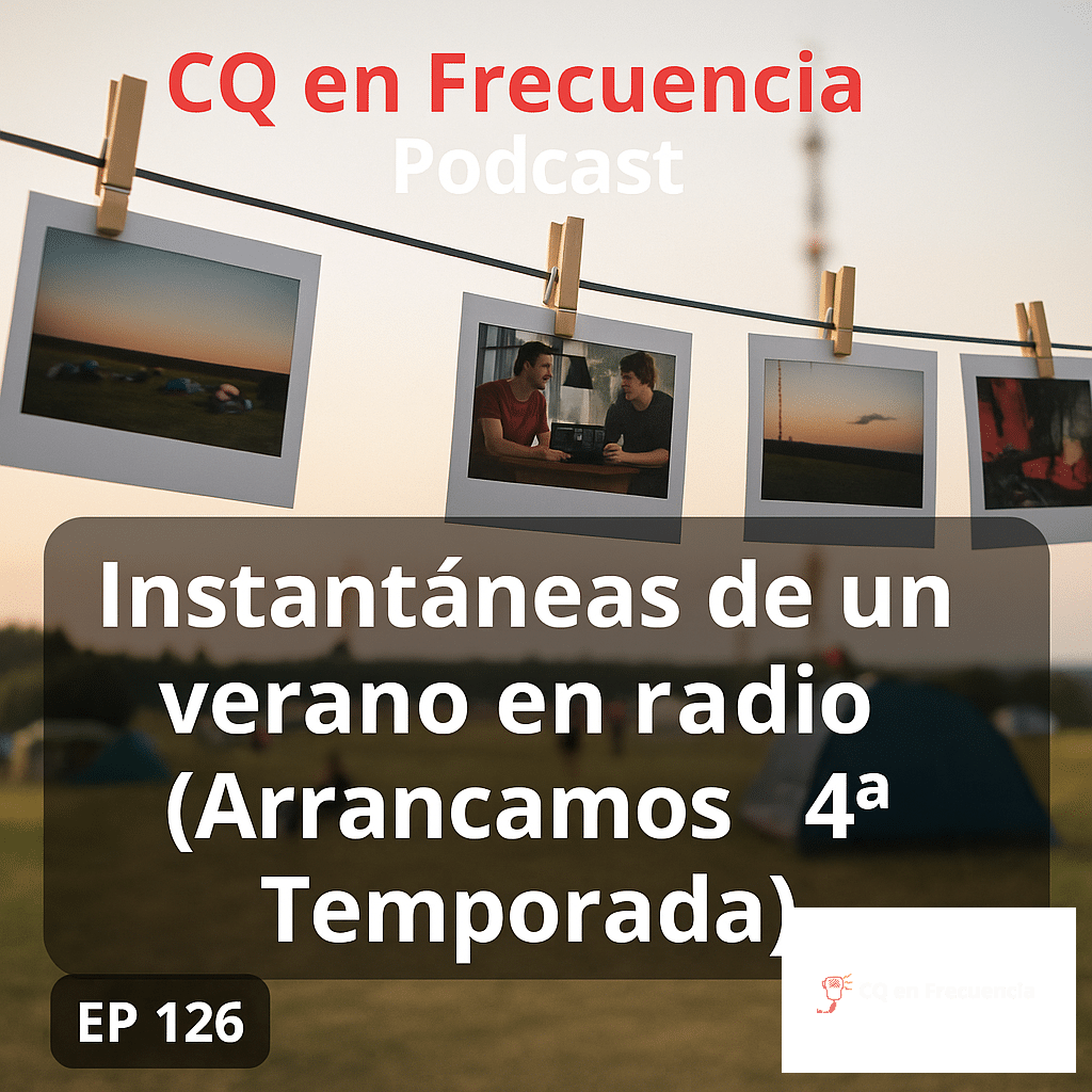 126 – Instantáneas de un verano en radio (Arrancamos 4ª Temporada)
