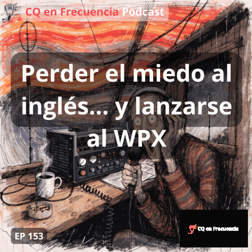 Inglés en radio, XX9W y calentando motores para el WPX