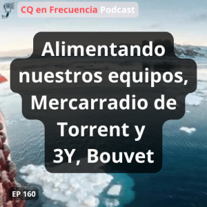 160 - Alimentando nuestros equipos, Mercarradio de Torrent y 3Y, Bouvet