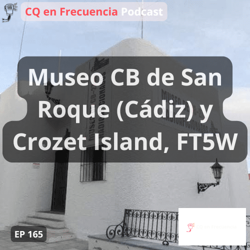 165 – Museo CB de San Roque (Cádiz) y Crozet Island, FT5W