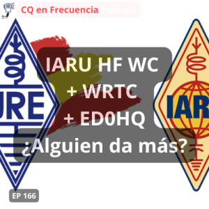 166 - IARU HF WC + WRTC + ED0HQ ¿Alguien da más?