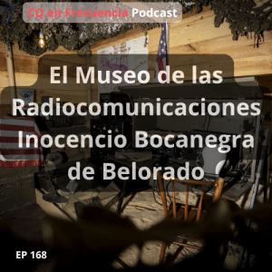 168 - El Museo de las Radiocomunicaciones Inocencio Bocanegra de Belorado (Burgos)